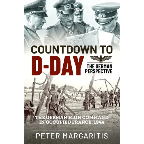 Countdown to D-Day: The German Perspective