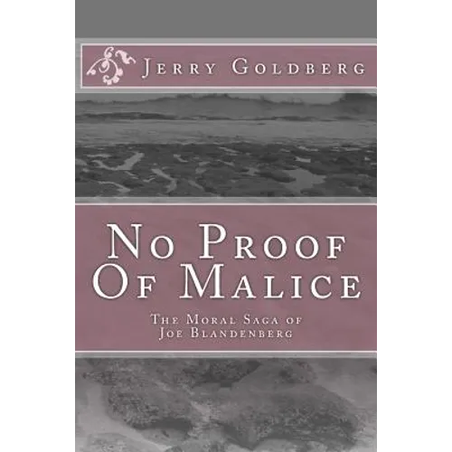 No Proof Of Malice: The Moral Saga of Joe Blandenberg
