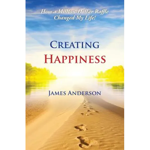 Creating Happiness: How a Million Dollar Raffle Changed My Life
