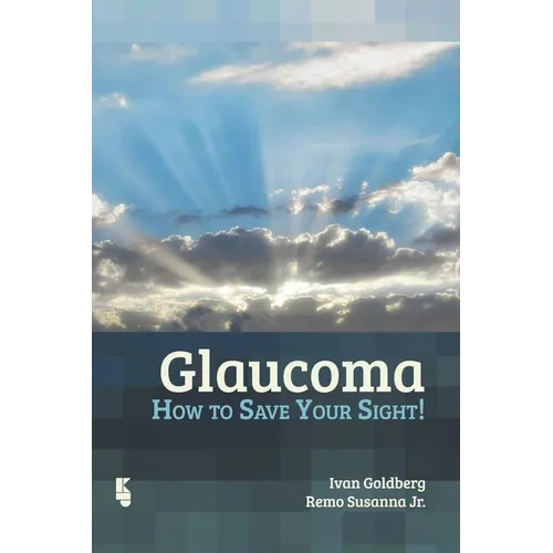 Glaucoma: How to Save Your Sight!