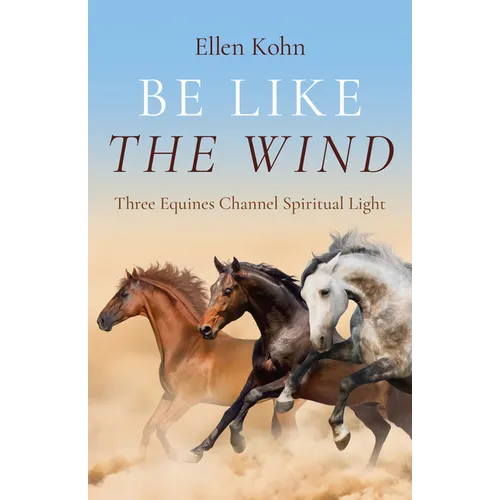 Be Like the Wind: Three Equines Channel Spiritual Light