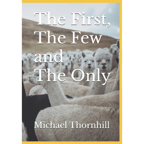 The First, The Few and The Only