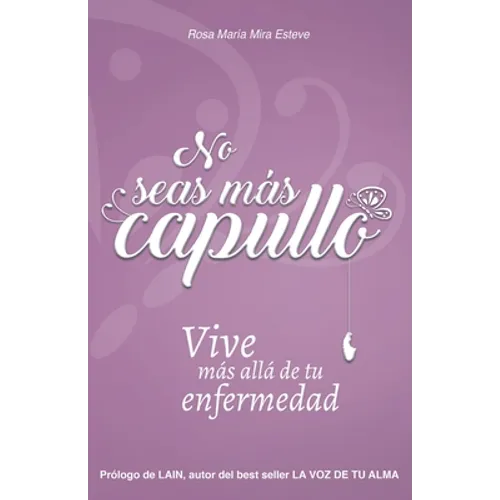 No seas más capullo: Vive más allá de tu enfermedad