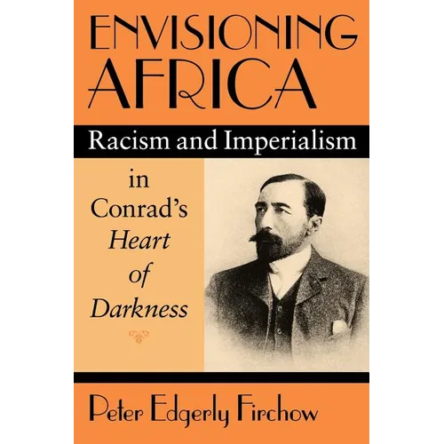 Envisioning Africa: Racism and Imperialism in Conrad's Heart of Darkness - Paperback