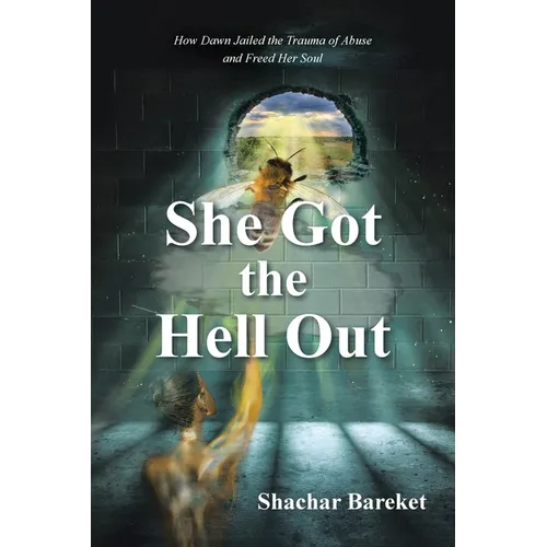 She Got The Hell Out: How Dawn Jailed the Trauma of Abuse and Freed Her Soul