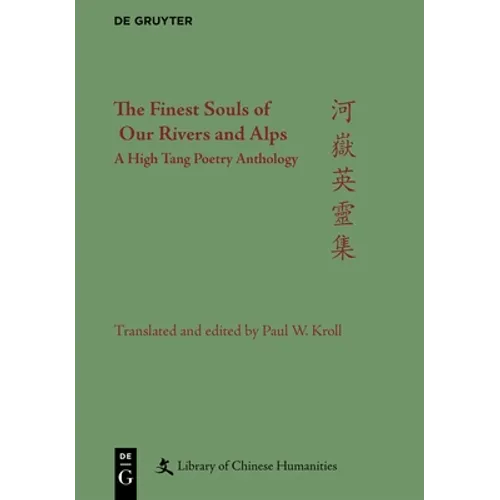 The Finest Souls of Our Rivers and Alps: A High Tang Poetry Anthology