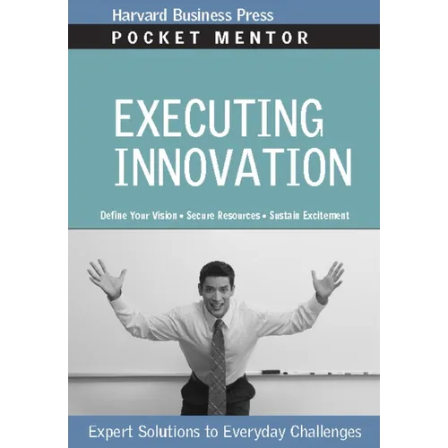 Executing Innovation: Expert Solutions to Everyday Challenges