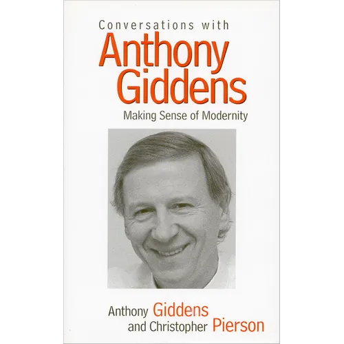 Conversations with Anthony Giddens: Making Sense of Modernity