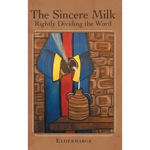 The Sincere Milk: Rightly Dividing the Word