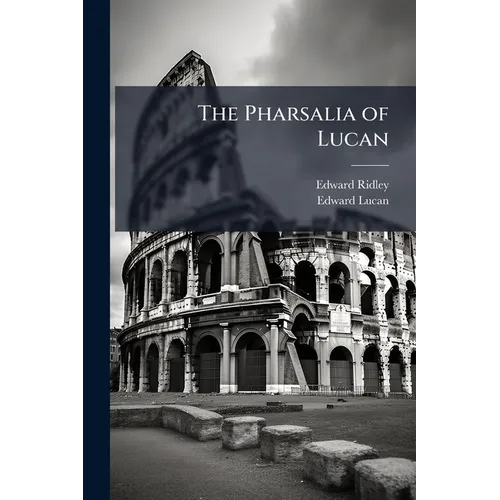 The Pharsalia of Lucan