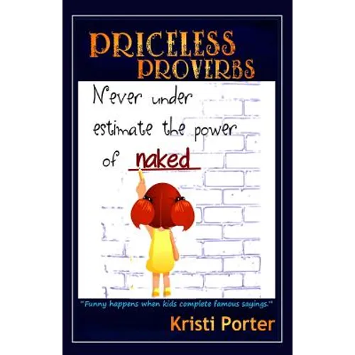 Priceless Proverbs: Funny Happens When Kids Finish Famous Sayings