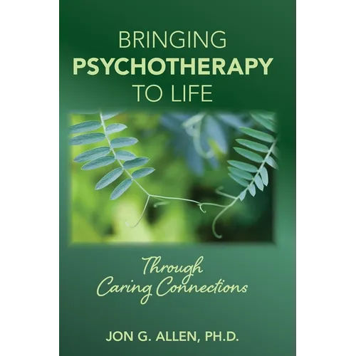Bringing Psychotherapy to Life Through Caring Connections