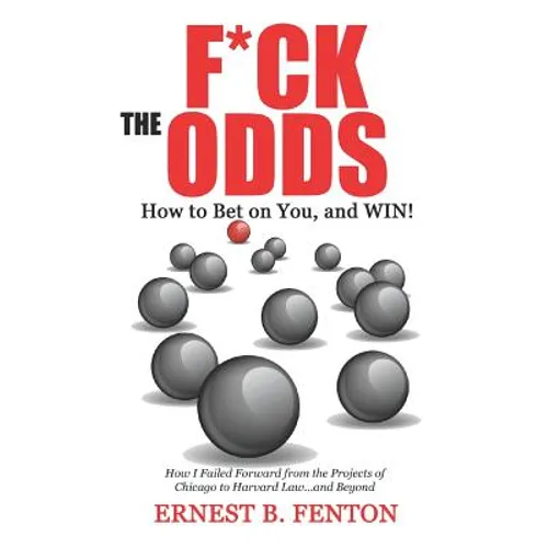 F*CK the ODDS How to Bet on You, and WIN!