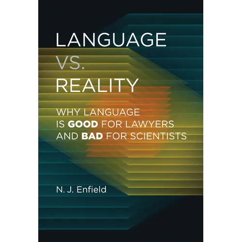Language vs. Reality: Why Language Is Good for Lawyers and Bad for Scientists