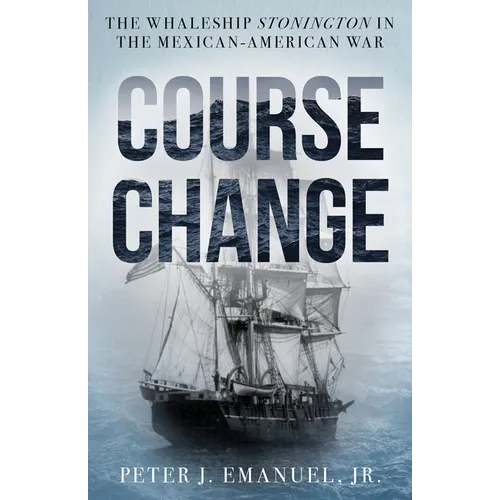 Course Change: The Whaleship Stonington in the Mexican-American War