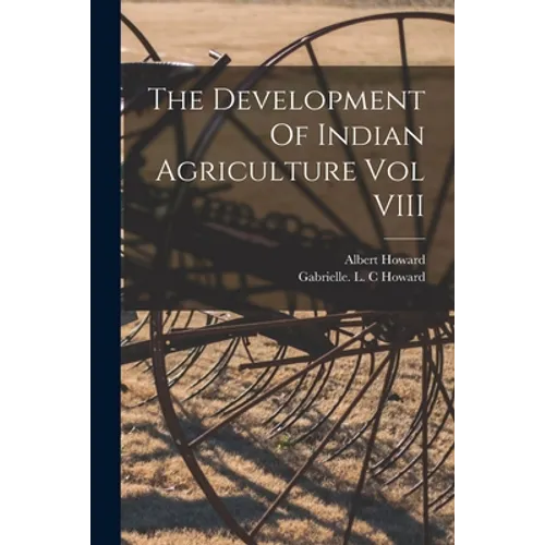 The Development Of Indian Agriculture Vol VIII
