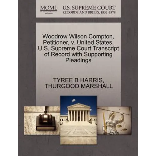 Woodrow Wilson Compton, Petitioner, V. United States. U.S. Supreme Court Transcript of Record with Supporting Pleadings