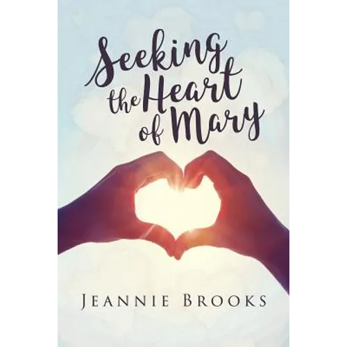 Seeking the Heart of Mary