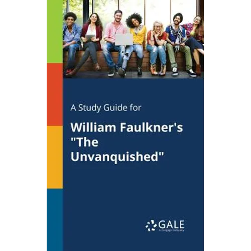 A Study Guide for William Faulkner's "The Unvanquished"