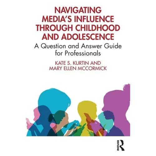 Navigating Media's Influence Through Childhood and Adolescence: A Question and Answer Guide for Professionals