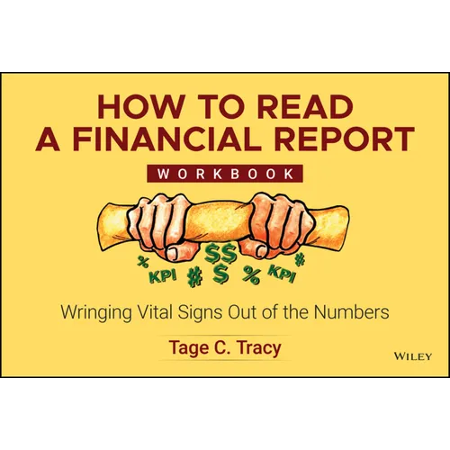How to Read a Financial Report Workbook: Wringing Vital Signs Out of the Numbers