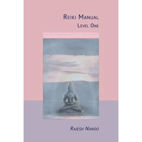 Reiki Manual 1: Level One