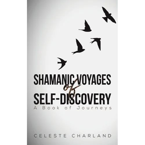 Shamanic Voyages of Self-Discovery