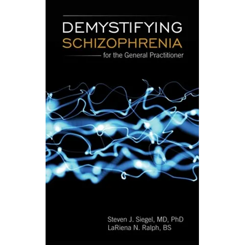 Demystifying Schizophrenia for the General Practitioner: .