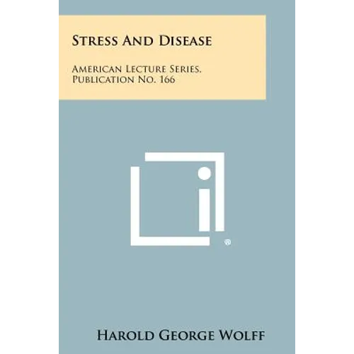 Stress and Disease: American Lecture Series, Publication No. 166