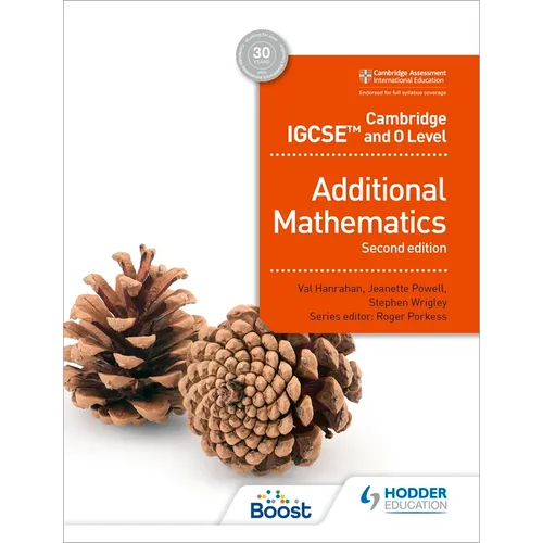 Cambridge IGCSE and O Level Additional Mathematics Second Edition: Hodder Education Group