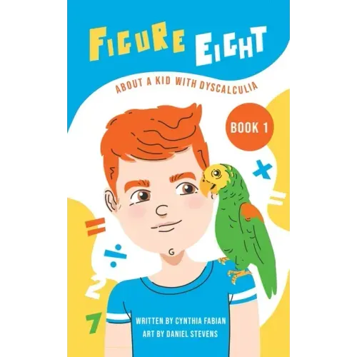 Figure Eight: About a Kid with Dyscalculia: Book 1