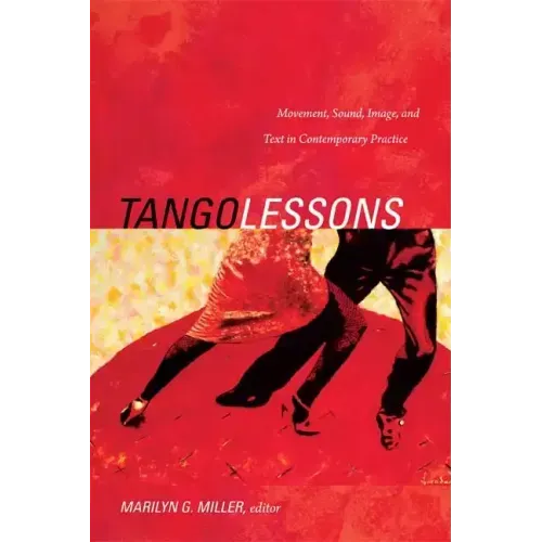 Tango Lessons: Movement, Sound, Image, and Text in Contemporary Practice