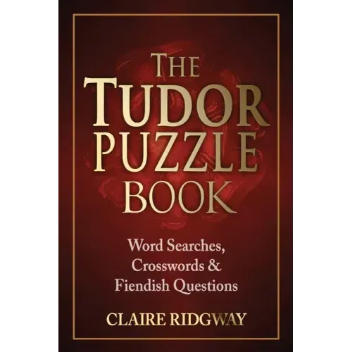 The Tudor Puzzle Book: Word Searches, Crosswords and Fiendish Questions