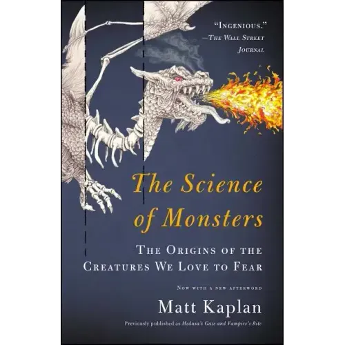 The Science of Monsters: The Origins of the Creatures We Love to Fear