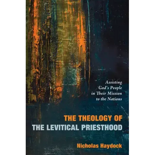 The Theology of the Levitical Priesthood: Assisting God's People in Their Mission to the Nations