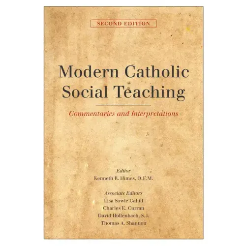 Modern Catholic Social Teaching: Commentaries and Interpretations, Second Edition