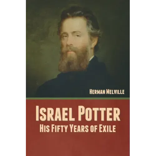 Israel Potter: His Fifty Years of Exile