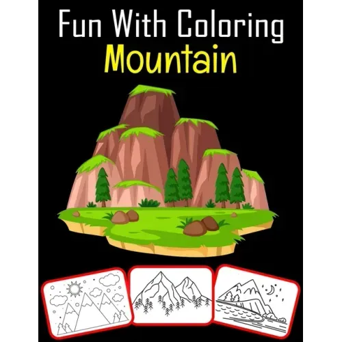 Fun with Coloring Mountain: 50 Mountain coloring book For kids Featured with Wild Nature Landscapes - Desert, Hills, Valleys, Rocky Cliffs
