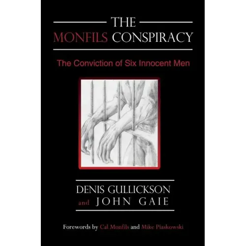 The Monfils Conspiracy: The Conviction of Six Innocent Men