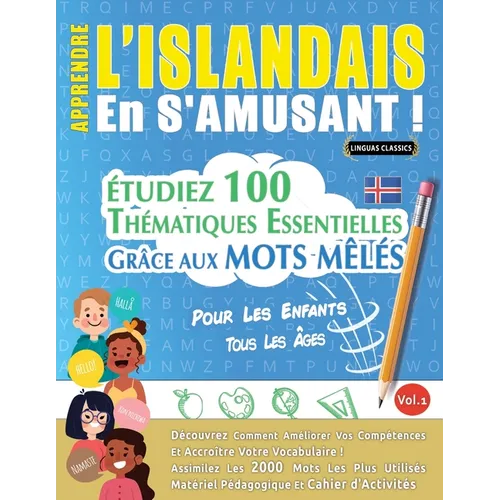 Apprendre l'Islandais En s'Amusant - Pour Les Enfants: Tous Les Âges - Étudiez 100 Thématiques Essentielles Grâce Aux Mots Mêlés - Vol.1