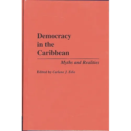 Democracy in the Caribbean: Myths and Realities