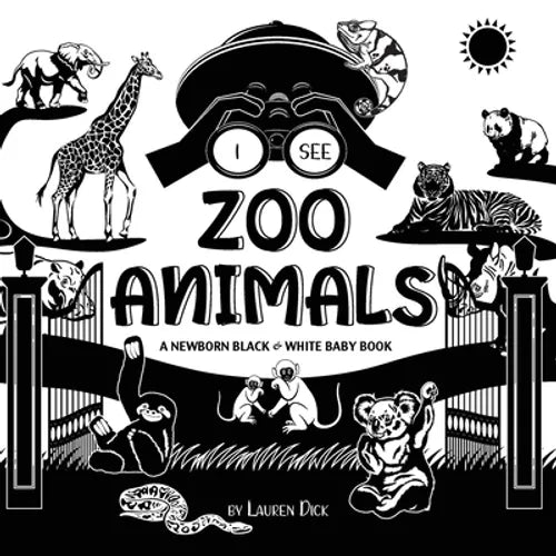 I See Zoo Animals: A Newborn Black & White Baby Book (High-Contrast Design & Patterns) (Panda, Koala, Sloth, Monkey, Kangaroo, Giraffe, Elephant, Lion