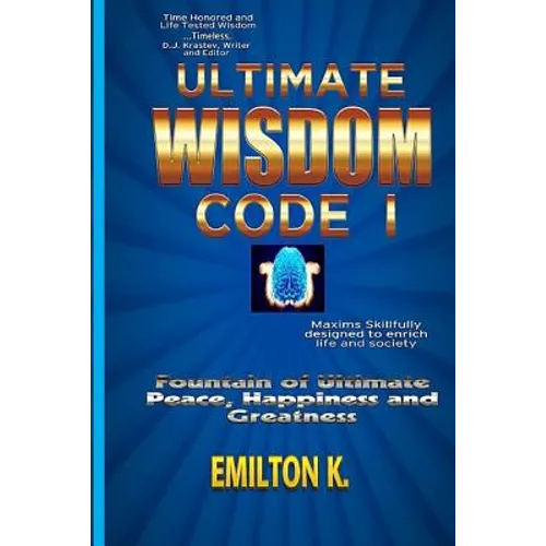 Ultimate Wisdom Code I: Fountain of Ultimate Happiness, Peace and Greatness