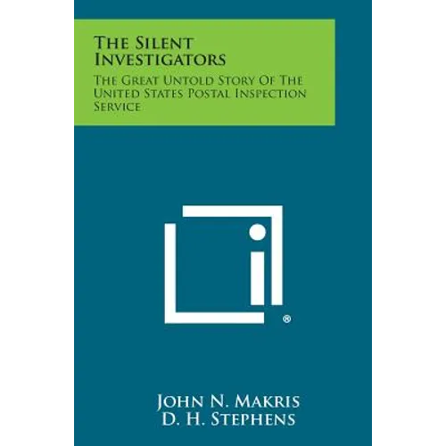 The Silent Investigators: The Great Untold Story of the United States Postal Inspection Service