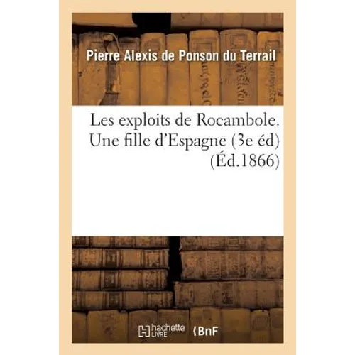 Les Exploits de Rocambole. Une Fille d'Espagne 3e Édition