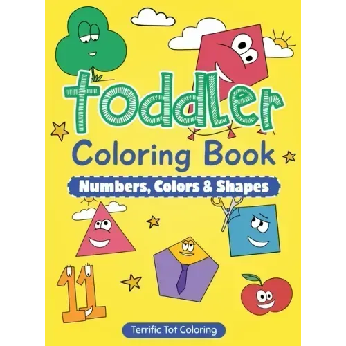 Toddler Coloring Book: Numbers, Colors, Shapes: Early Learning Activity Book for Kids Ages 3-5