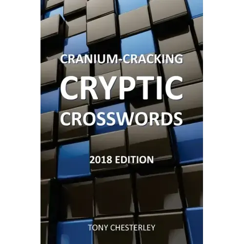Cranium-Cracking Cryptic Crosswords: 2018 edition