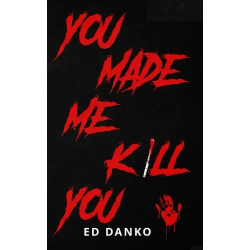 You Made Me Kill You