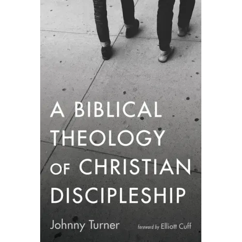 A Biblical Theology of Christian Discipleship