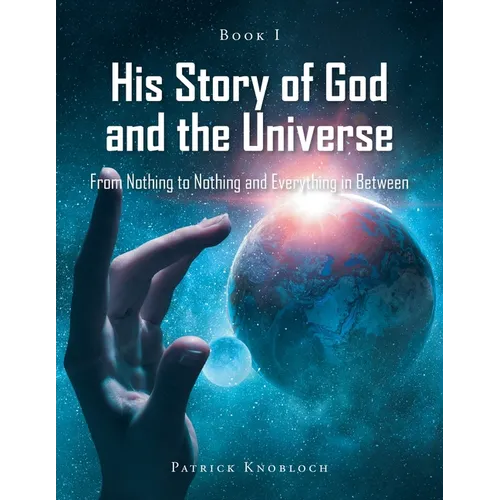 His Story of God and the Universe: Book I